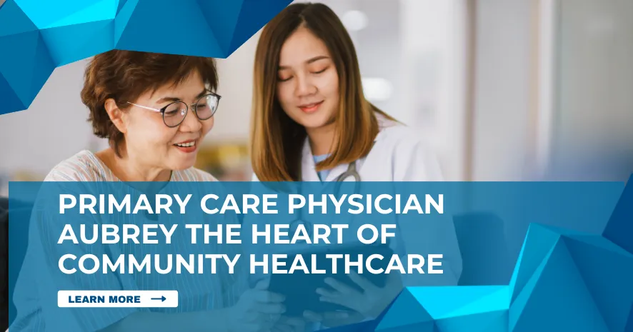 Primary Care Physician Aubrey The Heart of Community Healthcare
